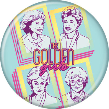 The Golden Girls Button Pin - Pop Culture Spot